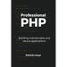 Professional PHP: Building maintainable and secure applications