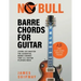 No Bull Barre Chords for Guitar: Learn and Master the Essential Barre Chords that all Guitar Players Need