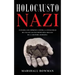 Holocausto Nazi: Explora los Crímenes contra la Humanidad de una de las Facciones más Crueles de la Historia Moderna