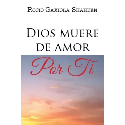 Dios muere de amor por ti