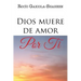 Dios muere de amor por ti