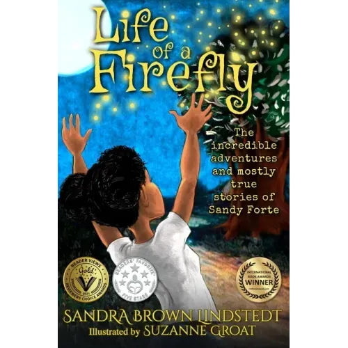 Life of a Firefly: The Incredible Adventures and Mostly True Stories of Sandy Forte