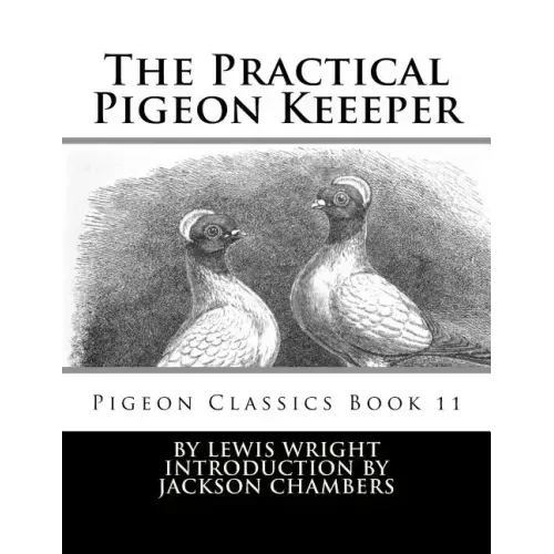 The Practical Pigeon Keeeper: Pigeon Classics Book 11
