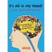 It's all in my head!
