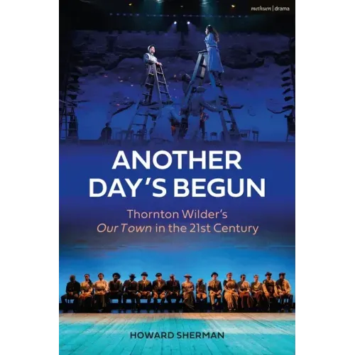 Another Day's Begun: Thornton Wilder's Our Town in the 21st Century