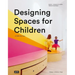 Designing Spaces for Children: A Child's Eye View