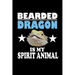 Bearded Dragon Is My Spirit Animal: Animal Nature Collection
