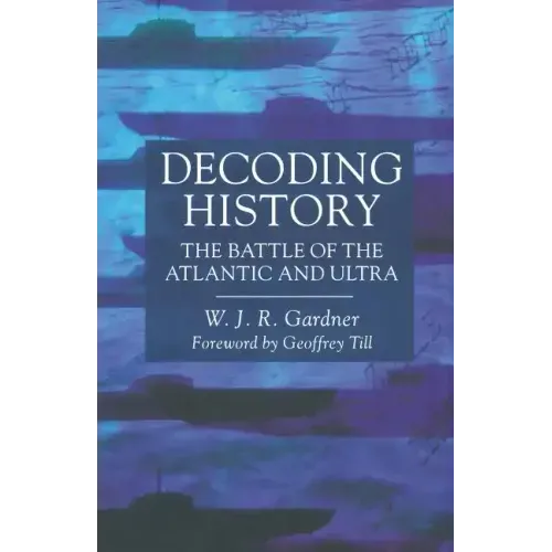 Decoding History: The Battle of the Atlantic and Ultra