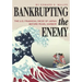 Bankrupting the Enemy: The U.S. Financial Siege of Japan Before Pearl Harbor