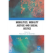 Mobilities, Mobility Justice and Social Justice