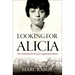 Looking for Alicia: The Unfinished Life of an Argentinian Rebel