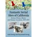 Fantastic Serial Sites of California: Science Fiction, Horror and Fantasy Locations, 1919-1955