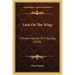 Luck On The Wing: Thirteen Stories Of A Sky Spy (1920)