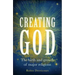 Creating God: The birth and growth of major religions