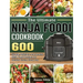 The Ultimate Ninja Foodi Cookbook: 600 Simple, Delicious and Healthy Ninja Foodi Recipes for Healthy Eating Every Day