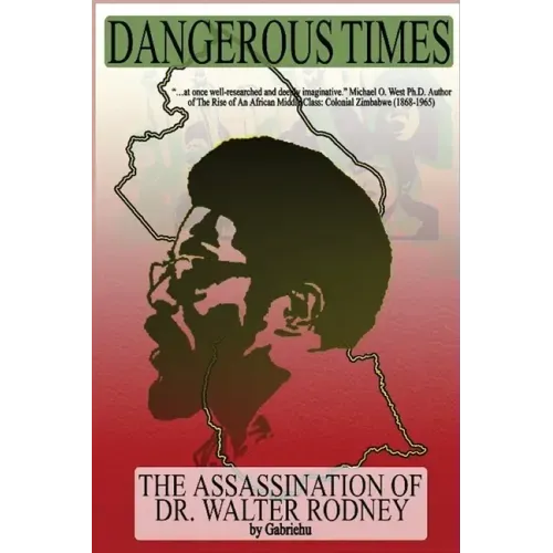 Dangerous Times--The Assassination of Dr. Walter Rodney