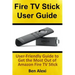Fire TV Stick User Guide: User-Friendly Guide to Get the Most Out of Amazon Fire TV Stick