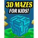 3D Mazes For Kids: Activity Book For Kids Workbook Full of Activities, Puzzles, and Games for Children