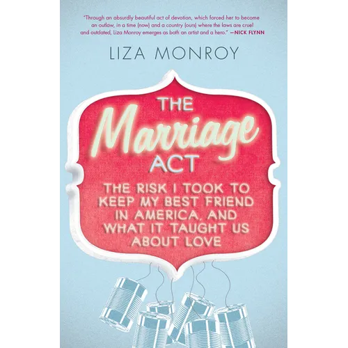 The Marriage Act: The Risk I Took to Keep My Best Friend in America, and What It Taught Us About Love