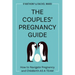 The Couples' Pregnancy Guide: How to Navigate Pregnancy and Childbirth as a Team