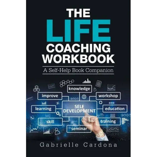 The Life Coaching Workbook: A Self-Help Book Companion