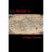 La Merica: The first true history of the colonization of the Americas.