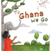 To Ghana We Go