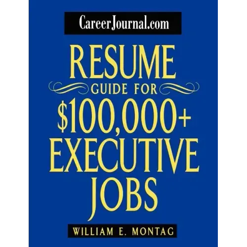 Careerjournal.com Resume Guide for $100,000 + Executive Jobs