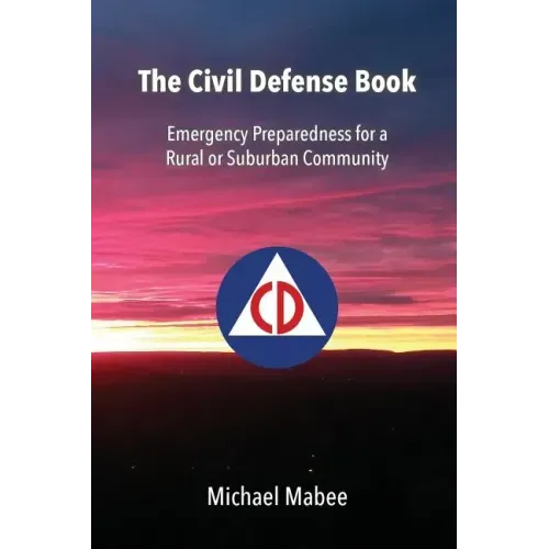 The Civil Defense Book: Emergency Preparedness for a Rural or Suburban Community