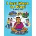 I Just Want to Play!