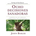 Ocho Decisiones Sanadoras (Life's Healing Choices): Liberese de Sus Heridas, Complejos, Y Habitos