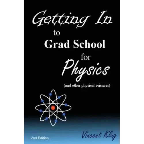 Getting In to Grad School for Physics: (or another physical science)