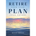 Retire Your Fear, Plan Your Future