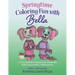 Springtime Coloring Fun with Bella: The Bella Lucia Series, Coloring Book D (for Storybooks 4 & 8)