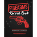 Firearms Record Book: Firearm Log, Acquisition & Disposition Information Details, Personal Gun Inventory Logbook