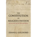 The Constitution of Religious Freedom: God, Politics, and the First Amendment