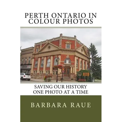 Perth Ontario in Colour Photos: Saving Our History One Photo at a Time