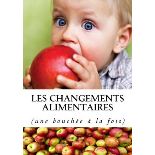 Les changements alimentaires: (une bouchée à la fois)