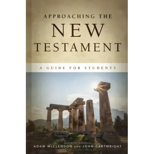Approaching the New Testament: A Guide for Students