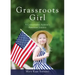 Grassroots Girl A Conservative Activist's American Journey