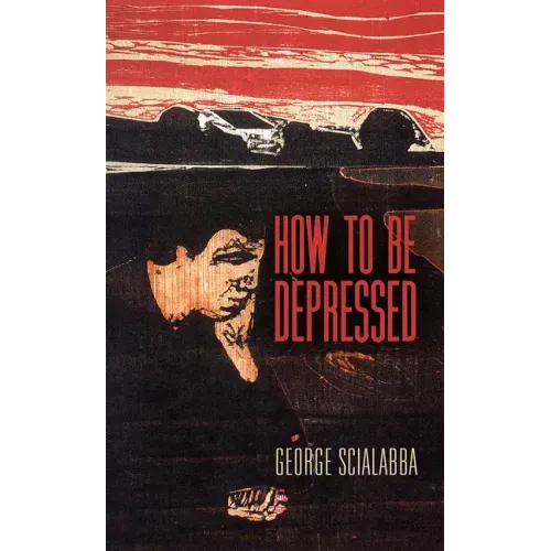 How to Be Depressed