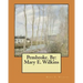 Pembroke. By: Mary E. Wilkins