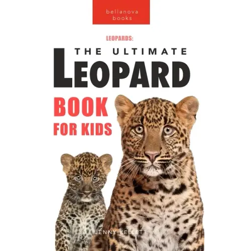 Leopards The Ultimate Leopard Book for Kids: 100+ Amazing Leopard Facts, Photos, Quiz + More