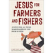 Jesus for Farmers and Fishers: Justice for All Those Marginalized by Our Food System