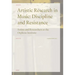Artistic Research in Music: Discipline and Resistance--Artists and Researchers at the Orpheus Institute