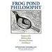 Frog Pond Philosophy: Essays on the Relationship Between Humans and Nature