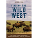 Finding the Wild West: The Great Plains: Oklahoma, Kansas, Nebraska, and the Dakotas