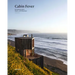 Cabin Fever: Enchanting Cabins, Shacks, and Hideaways