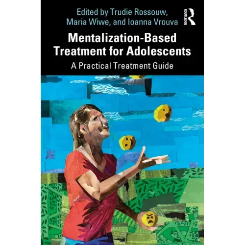 Mentalization-Based Treatment for Adolescents: A Practical Treatment Guide