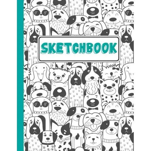 Sketchbook: Puppies Everywhere Sketchbook For Kids